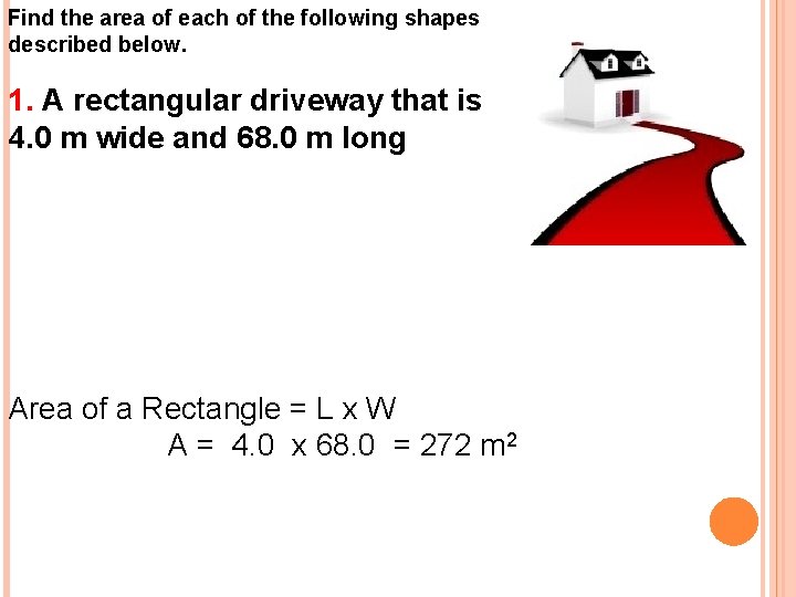 Find the area of each of the following shapes described below. 1. A rectangular