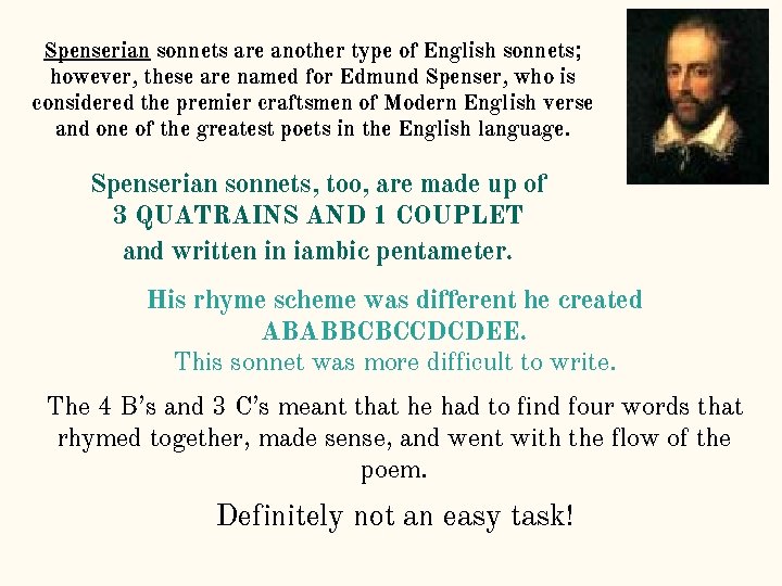 Spenserian sonnets are another type of English sonnets; however, these are named for Edmund Spenserian sonnets are another type of English sonnets; however, these are named for Edmund