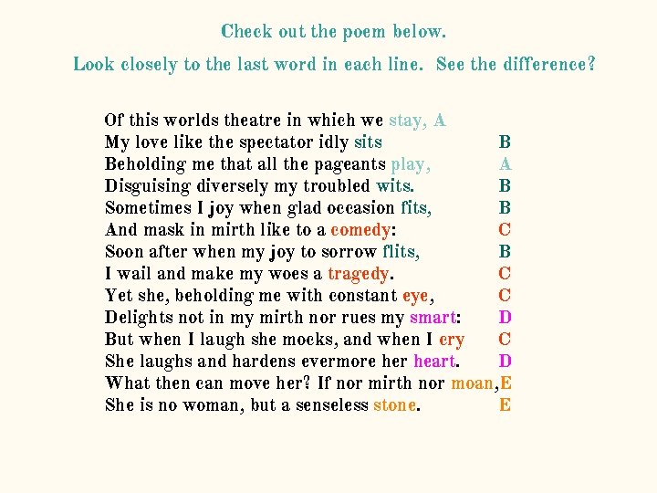 Check out the poem below. Look closely to the last word in each line. Check out the poem below. Look closely to the last word in each line.