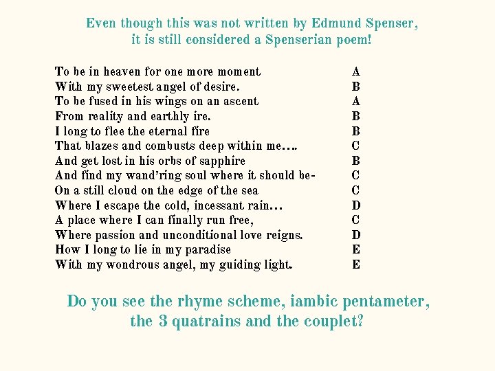Even though this was not written by Edmund Spenser, it is still considered a Even though this was not written by Edmund Spenser, it is still considered a