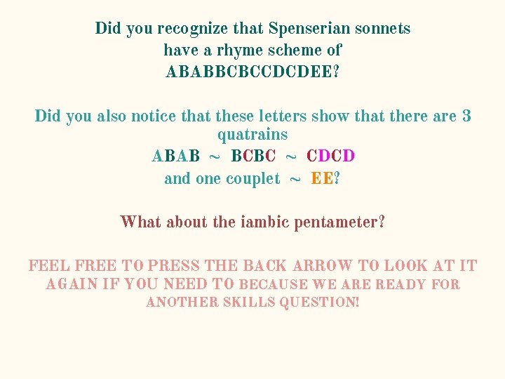 Did you recognize that Spenserian sonnets have a rhyme scheme of ABABBCBCCDCDEE? Did you Did you recognize that Spenserian sonnets have a rhyme scheme of ABABBCBCCDCDEE? Did you