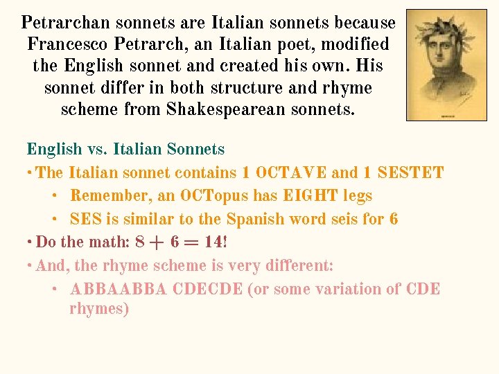 Petrarchan sonnets are Italian sonnets because Francesco Petrarch, an Italian poet, modified the English Petrarchan sonnets are Italian sonnets because Francesco Petrarch, an Italian poet, modified the English