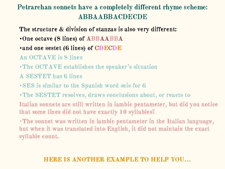 Petrarchan sonnets have a completely different rhyme scheme: ABBACDECDE The structure & division of Petrarchan sonnets have a completely different rhyme scheme: ABBACDECDE The structure & division of