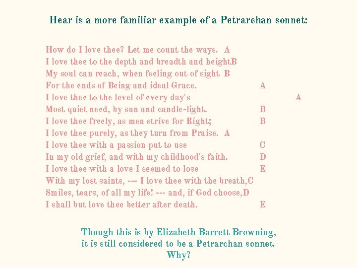 Hear is a more familiar example of a Petrarchan sonnet: How do I love Hear is a more familiar example of a Petrarchan sonnet: How do I love