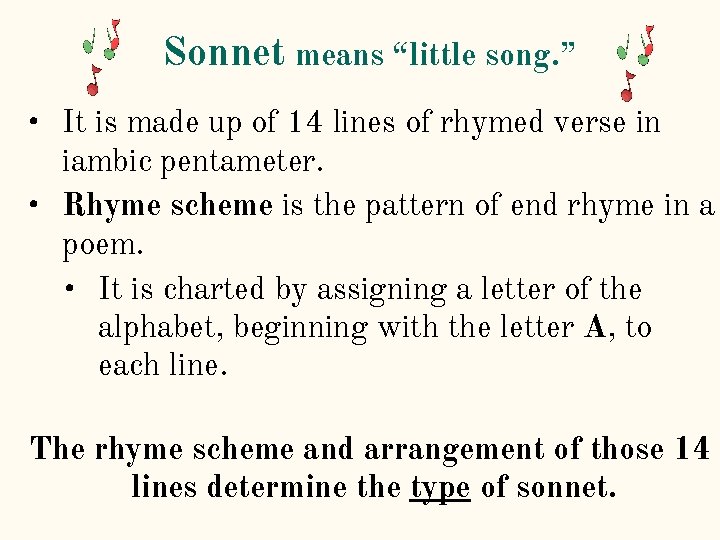 Sonnet means “little song. ” • It is made up of 14 lines of Sonnet means “little song. ” • It is made up of 14 lines of
