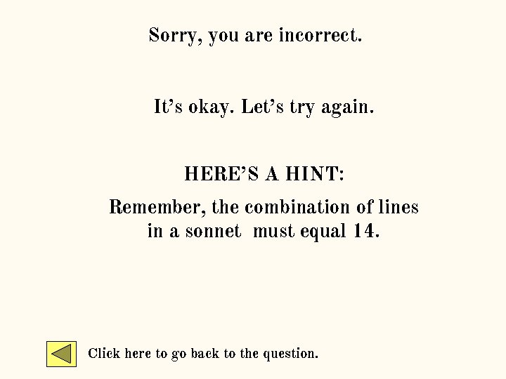 Sorry, you are incorrect. It’s okay. Let’s try again. HERE’S A HINT: Remember, the Sorry, you are incorrect. It’s okay. Let’s try again. HERE’S A HINT: Remember, the