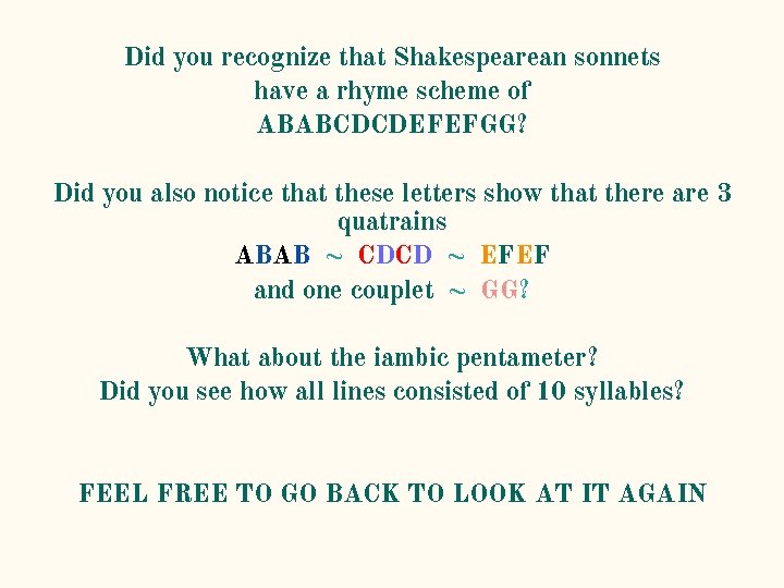 Did you recognize that Shakespearean sonnets have a rhyme scheme of ABABCDCDEFEFGG? Did you Did you recognize that Shakespearean sonnets have a rhyme scheme of ABABCDCDEFEFGG? Did you