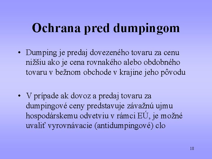 Ochrana pred dumpingom • Dumping je predaj dovezeného tovaru za cenu nižšiu ako je