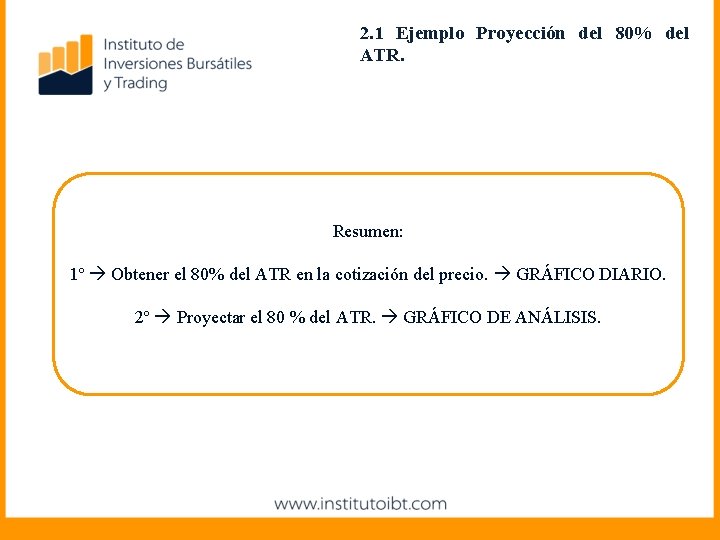 2. 1 Ejemplo Proyección del 80% del ATR. Resumen: 1º Obtener el 80% del