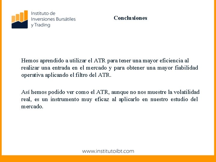 Conclusiones Gráfico. Hemos Diario aprendido a utilizar el ATR para tener una mayor eficiencia