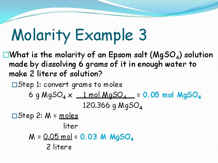 Molarity Example 3 �What is the molarity of an Epsom salt (Mg. SO 4)