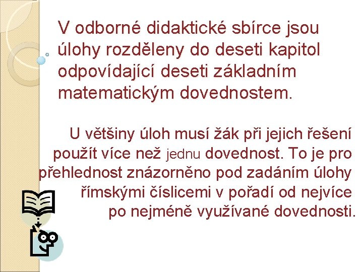 V odborné didaktické sbírce jsou úlohy rozděleny do deseti kapitol odpovídající deseti základním matematickým