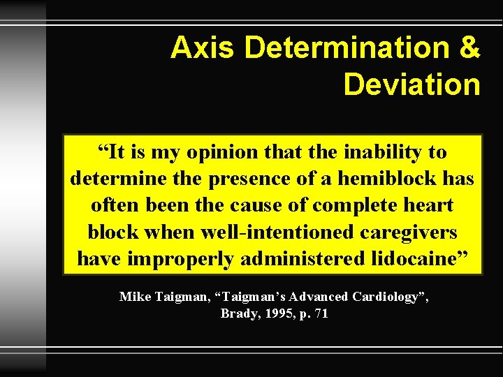 Axis Determination & Deviation “It is my opinion that the inability to determine the