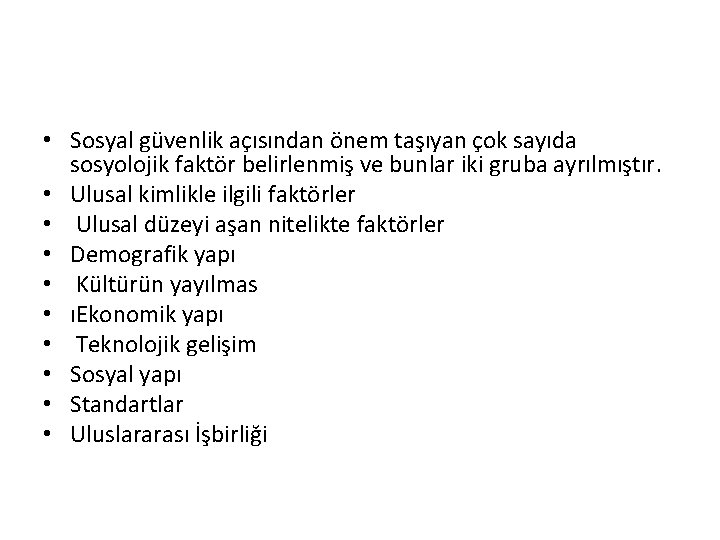  • Sosyal güvenlik açısından önem taşıyan çok sayıda sosyolojik faktör belirlenmiş ve bunlar