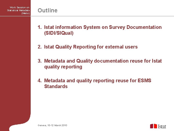 Work Session on Statistical Metadata (Metis) Outline 1. Istat information System on Survey Documentation