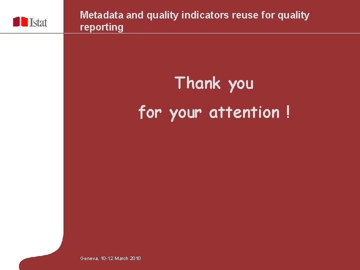 Metadata and quality indicators reuse for quality reporting Thank you for your attention !