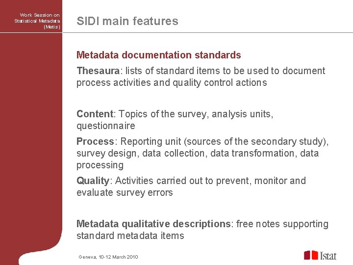 Work Session on Statistical Metadata (Metis) SIDI main features Metadata documentation standards Thesaura: lists