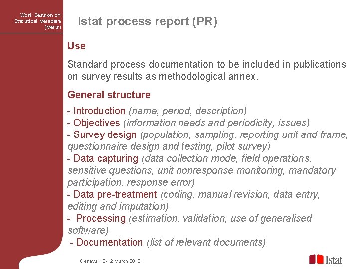 Work Session on Statistical Metadata (Metis) Istat process report (PR) Use Standard process documentation