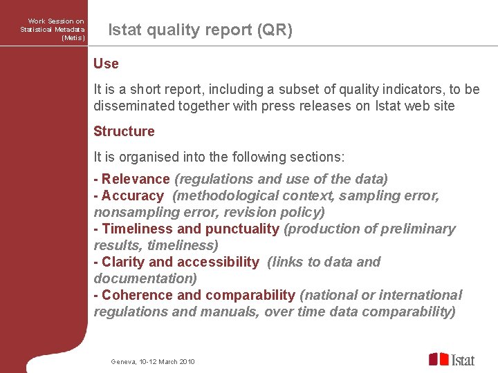 Work Session on Statistical Metadata (Metis) Istat quality report (QR) Use It is a