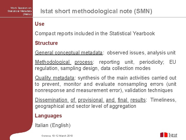 Work Session on Statistical Metadata (Metis) Istat short methodological note (SMN) Use Compact reports