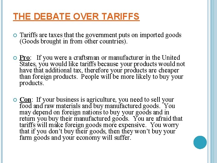 THE DEBATE OVER TARIFFS Tariffs are taxes that the government puts on imported goods