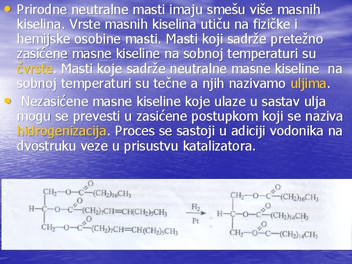  • Prirodne neutralne masti imaju smešu više masnih • kiselina. Vrste masnih kiselina