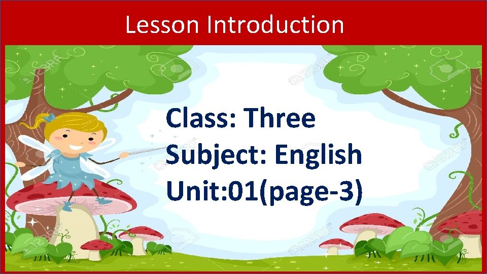 Lesson Introduction Class: Three Subject: English Unit: 01(page-3) 