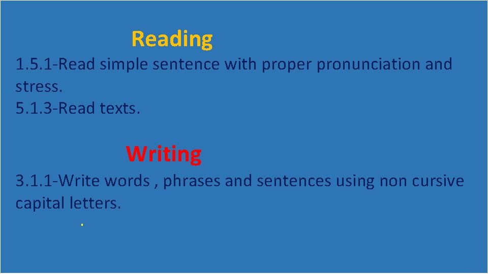 Reading 1. 5. 1 -Read simple sentence with proper pronunciation and stress. 5. 1.