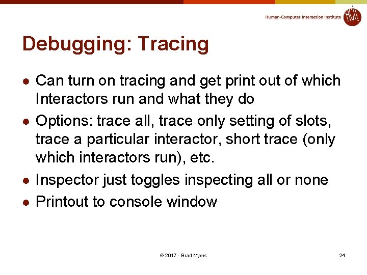 Debugging: Tracing l l Can turn on tracing and get print out of which