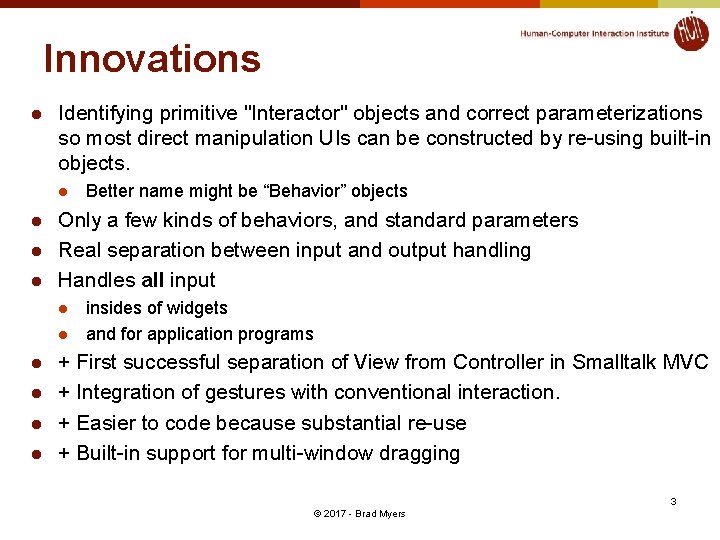 Innovations l Identifying primitive "Interactor" objects and correct parameterizations so most direct manipulation UIs