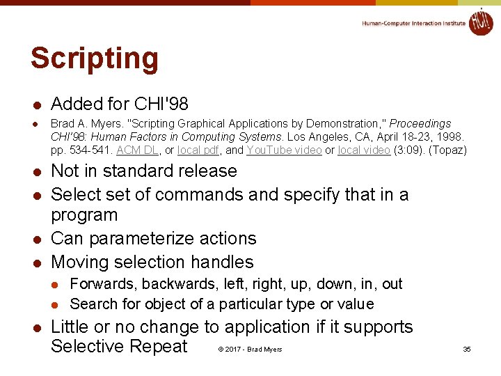 Scripting l l l Added for CHI'98 Brad A. Myers. "Scripting Graphical Applications by