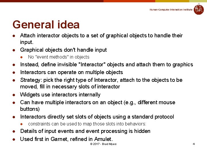 General idea l l Attach interactor objects to a set of graphical objects to