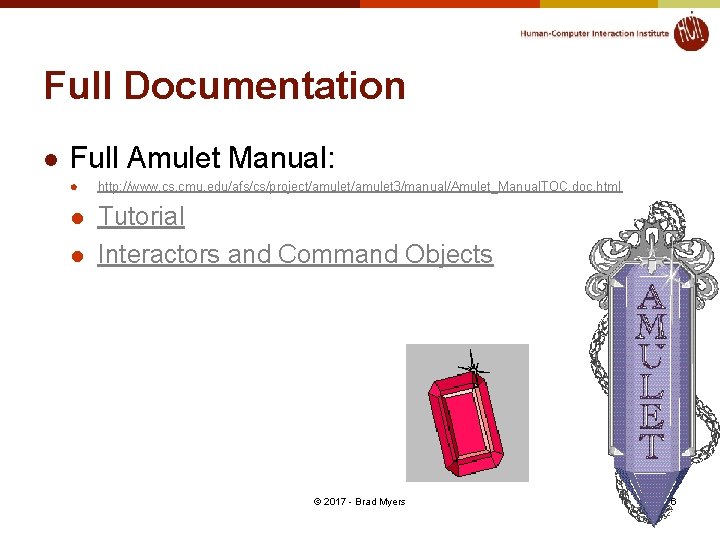Full Documentation l Full Amulet Manual: l l l http: //www. cs. cmu. edu/afs/cs/project/amulet