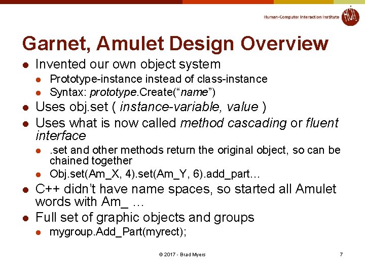 Garnet, Amulet Design Overview l Invented our own object system l l Uses obj.