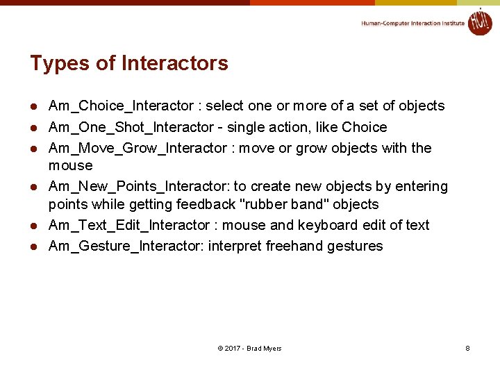 Types of Interactors l l l Am_Choice_Interactor : select one or more of a