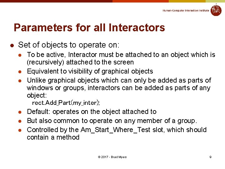 Parameters for all Interactors l Set of objects to operate on: l l l