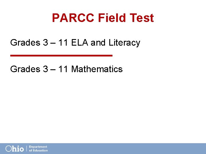 PARCC Field Test Grades 3 – 11 ELA and Literacy Grades 3 – 11