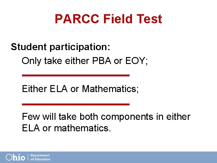 PARCC Field Test Student participation: Only take either PBA or EOY; Either ELA or
