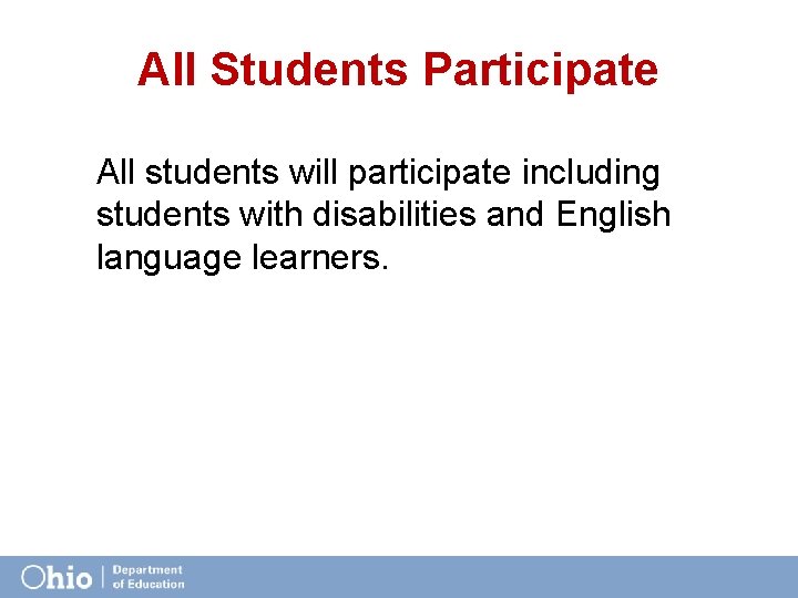 All Students Participate All students will participate including students with disabilities and English language