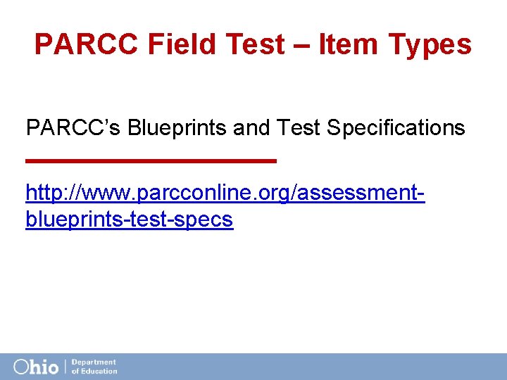 PARCC Field Test – Item Types PARCC’s Blueprints and Test Specifications http: //www. parcconline.