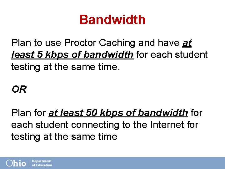 Bandwidth Plan to use Proctor Caching and have at least 5 kbps of bandwidth