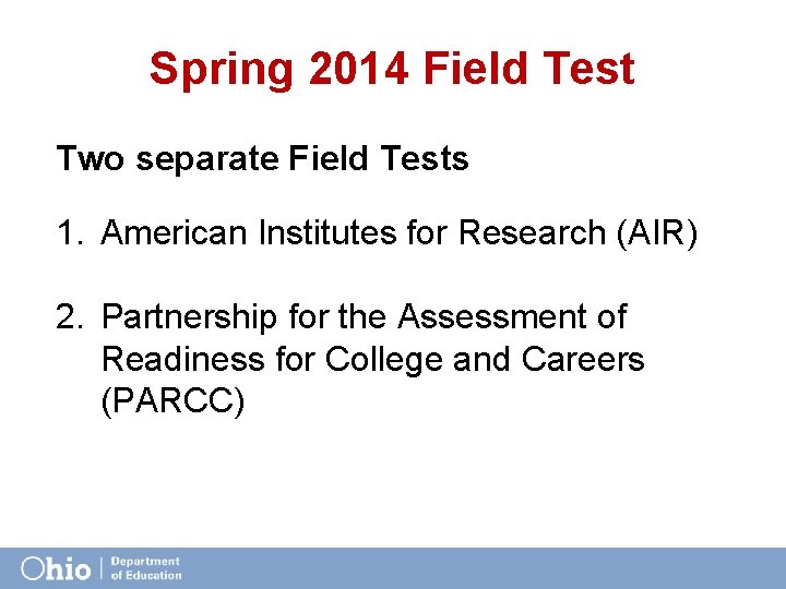 Spring 2014 Field Test Two separate Field Tests 1. American Institutes for Research (AIR)