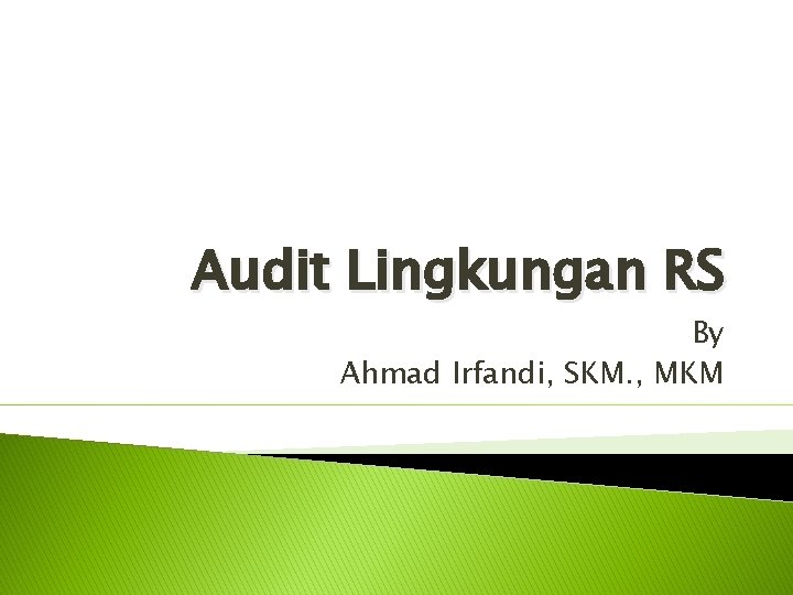 Audit Lingkungan RS By Ahmad Irfandi, SKM. , MKM 