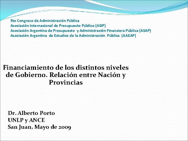 5 to Congreso de Administración Pública Asociación Internacional de Presupuesto Público (ASIP) Asociación Argentina