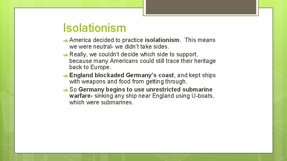 Isolationism America decided to practice isolationism. This means we were neutral- we didn’t take