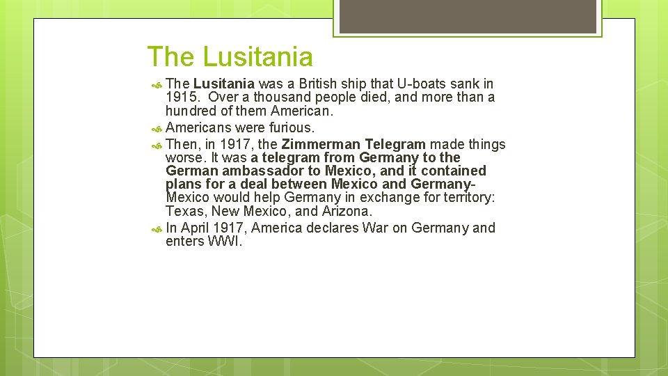 The Lusitania was a British ship that U-boats sank in 1915. Over a thousand