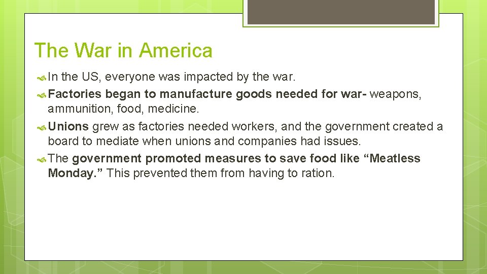 The War in America In the US, everyone was impacted by the war. Factories