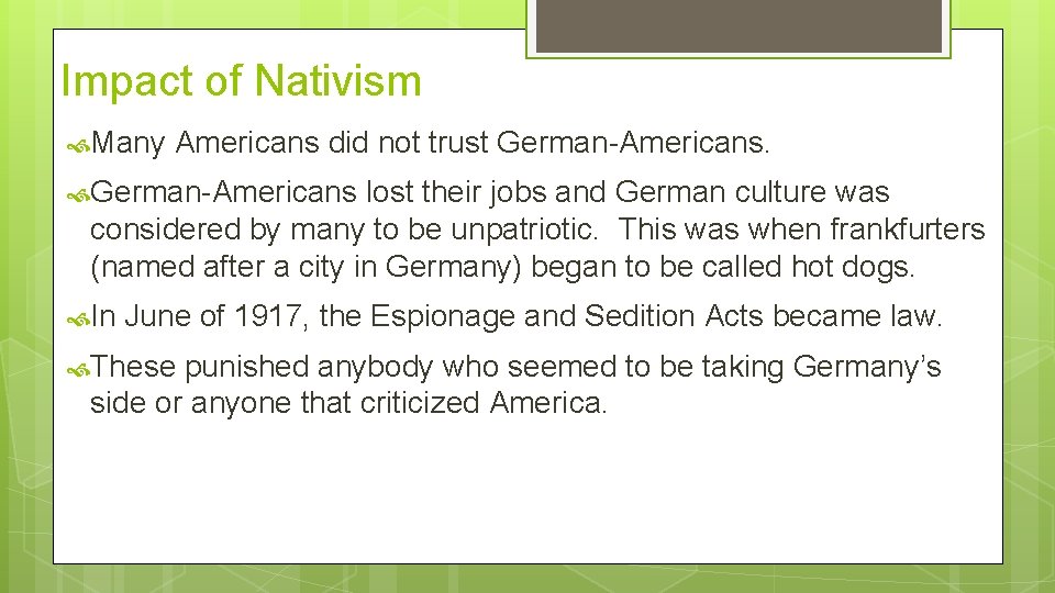 Impact of Nativism Many Americans did not trust German-Americans lost their jobs and German