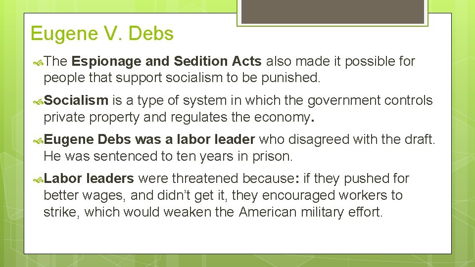 Eugene V. Debs The Espionage and Sedition Acts also made it possible for people