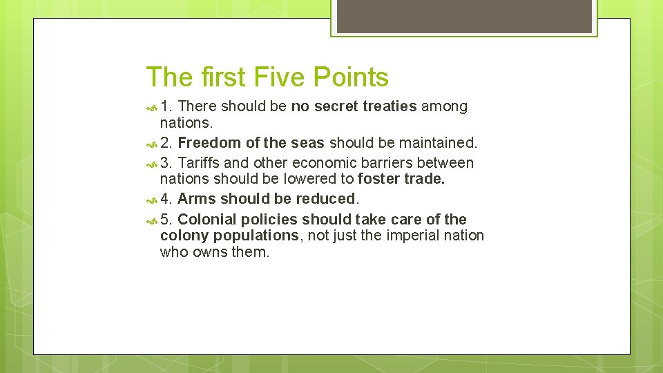 The first Five Points 1. There should be no secret treaties among nations. 2.